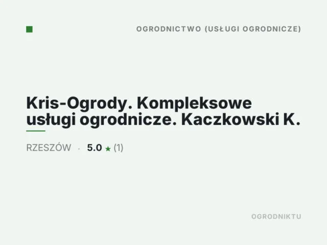 Kris-Ogrody. Kompleksowe usługi ogrodnicze. Kaczkowski K.