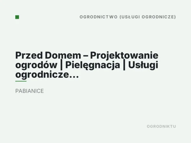 Przed Domem – Projektowanie ogrodów | Pielęgnacja | Usługi ogrodnicze Pabianice