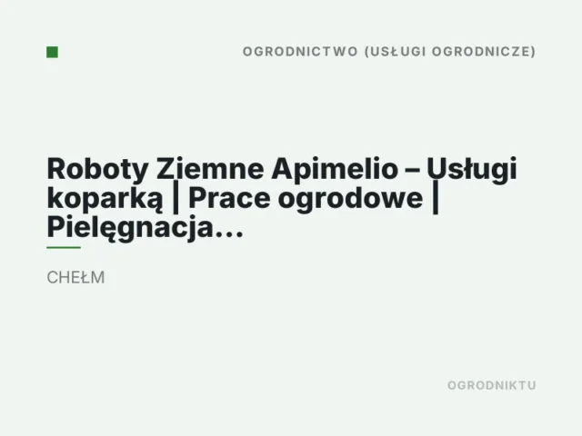 Roboty Ziemne Apimelio – Usługi koparką | Prace ogrodowe | Pielęgnacja trawników | Melioracje Chełm