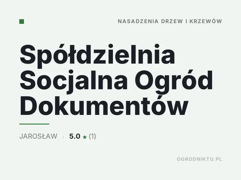 Spółdzielnia Socjalna Ogród Dokumentów nasadzenia drzew i krzewów Jarosław