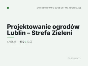 Projektowanie ogrodów Lublin – Strefa Zieleni