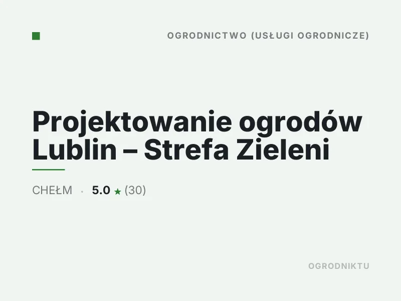 Projektowanie ogrodów Lublin Strefa Zieleni mała architektura ogrodowa Chełm