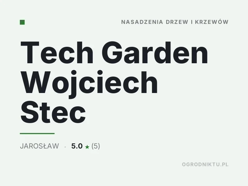 Tech Garden Wojciech Stec nasadzenia drzew i krzewów Jarosław
