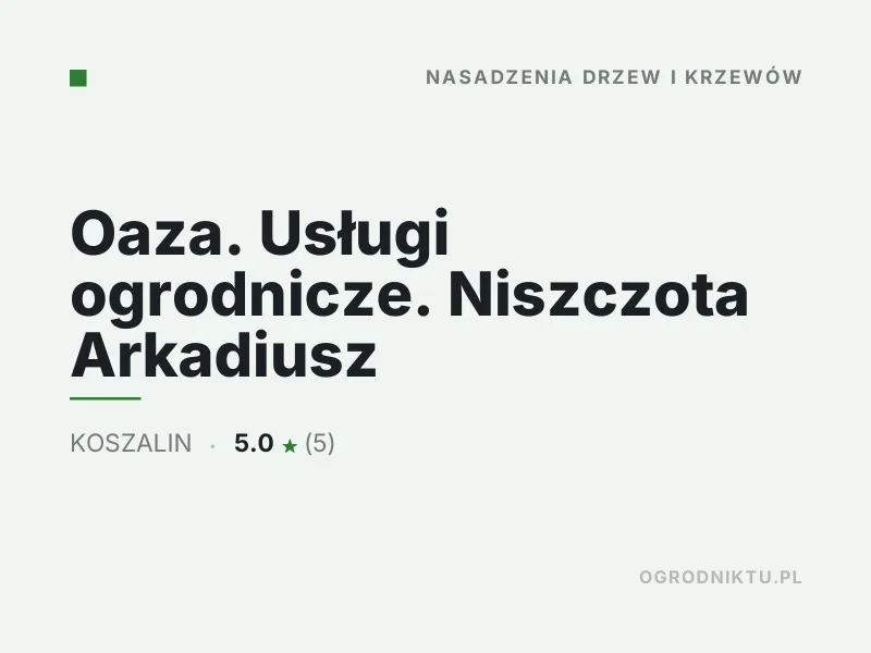 Oaza Niszczota Arkadiusz usługi ogrodnicze nasadzenia drzew i krzewów Koszalin