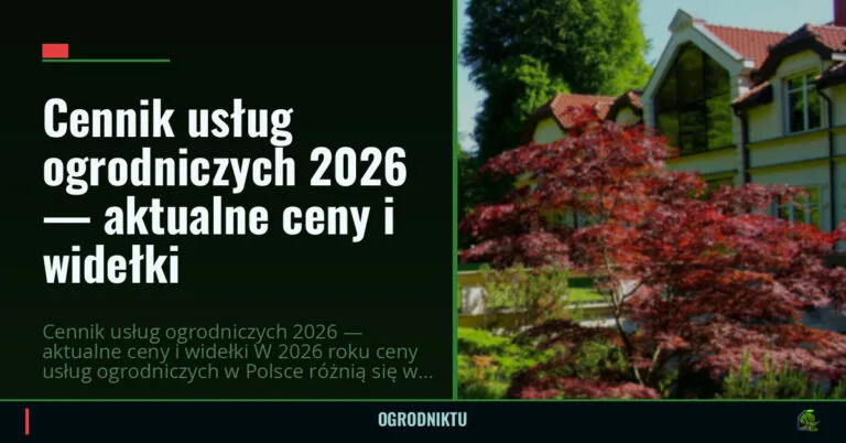 Cennik usług ogrodniczych 2026 — aktualne ceny i widełki — ogrodniktu.pl