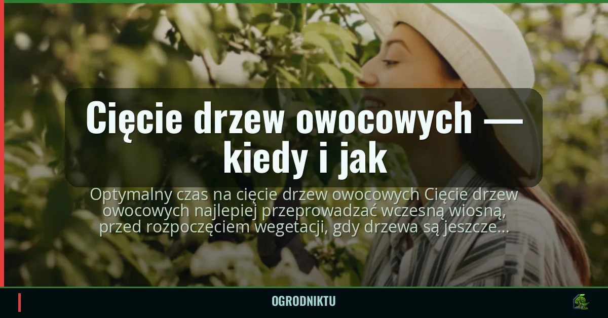 Cięcie drzew owocowych — kiedy i jak