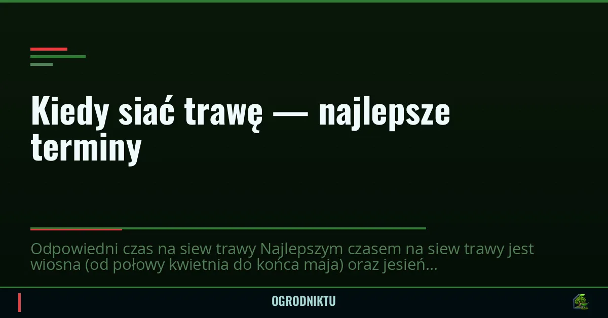 Kiedy siać trawę — najlepsze terminy