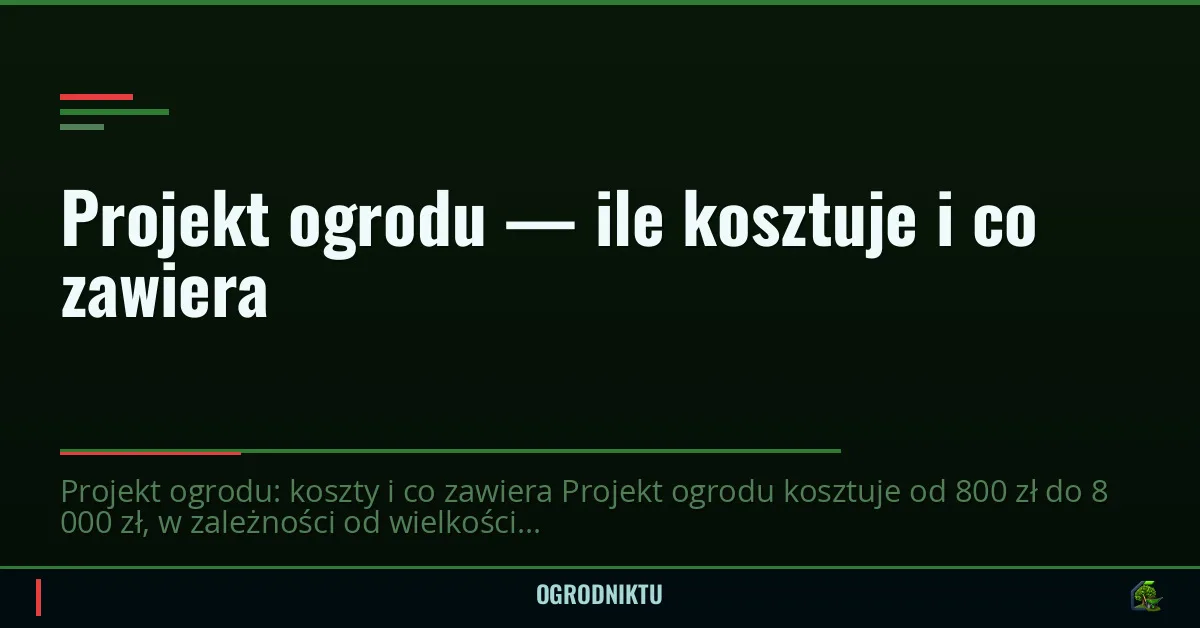 Projekt ogrodu — ile kosztuje i co zawiera