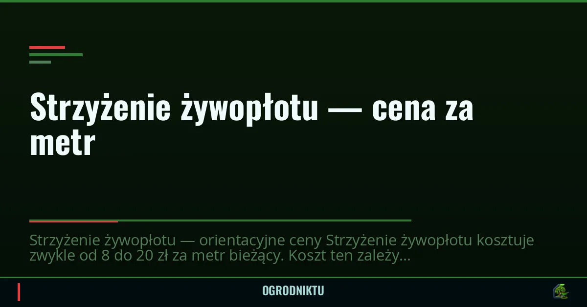 Strzyżenie żywopłotu — cena za metr