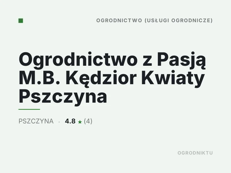 Ogrodnictwo z Pasją M.B. Kędzior Kwiaty nasadzenia drzew i krzewów Pszczyna