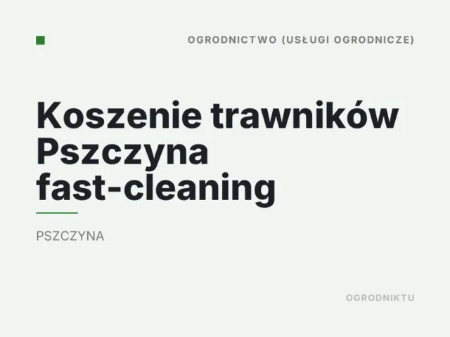 Koszenie trawników Pszczyna fast-cleaning