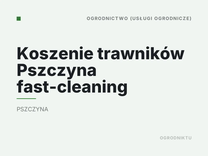 Koszenie trawników Pszczyna fast-cleaning koszenie terenów firmowych i osiedli Pszczyna