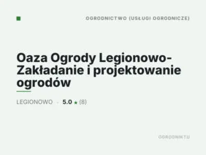 Oaza Ogrody Legionowo- Zakładanie i projektowanie ogrodów