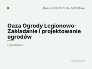 Oaza Ogrody Legionowo- Zakładanie i projektowanie ogrodów