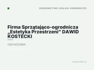 Firma Sprzątająco-ogrodnicza „Estetyka Przestrzeni” DAWID KOSTECKI