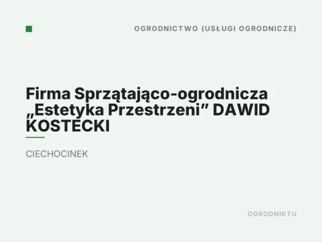 Firma Sprzątająco-ogrodnicza „Estetyka Przestrzeni” DAWID KOSTECKI