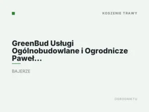 GreenBud Usługi Ogólnobudowlane i Ogrodnicze Paweł Orłowski