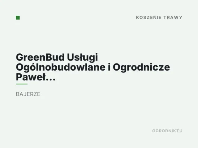 GreenBud Usługi Ogólnobudowlane i Ogrodnicze Paweł Orłowski