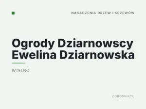 Ogrody Dziarnowscy Ewelina Dziarnowska