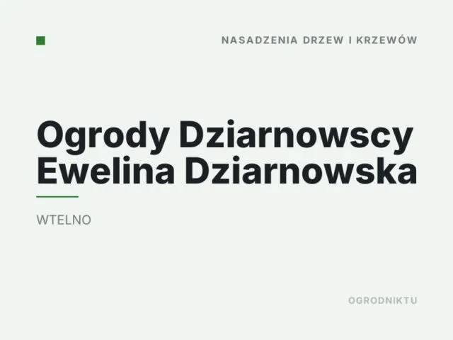 Ogrody Dziarnowscy Ewelina Dziarnowska