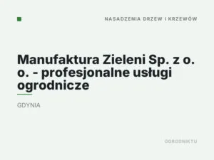 Manufaktura Zieleni Sp. z o. o. – profesjonalne usługi ogrodnicze