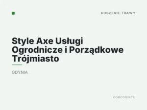 Style Axe Usługi Ogrodnicze i Porządkowe Trójmiasto