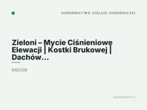 Zieloni – Mycie Ciśnieniowe Elewacji | Kostki Brukowej | Dachów | Mycie Fotowoltaiki | Usługi ogrodnicze Radom