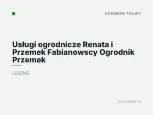Usługi ogrodnicze Renata i Przemek Fabianowscy Ogrodnik Przemek