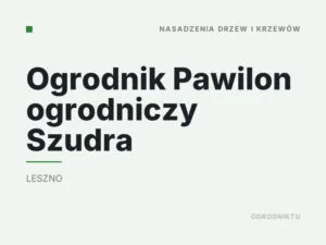 Ogrodnik Pawilon ogrodniczy Szudra