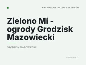 Zielono Mi – ogrody Grodzisk Mazowiecki