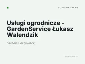 Usługi ogrodnicze – GardenService Łukasz Walendzik
