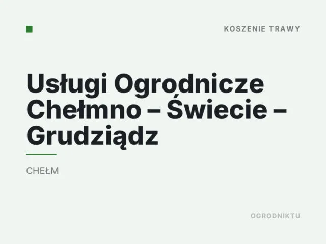 Usługi Ogrodnicze Chełmno – Świecie – Grudziądz