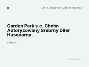 Garden Park s.c. Chełm Autoryzowany Srebrny Diler Husqvarna i Platinium Diler Stiga