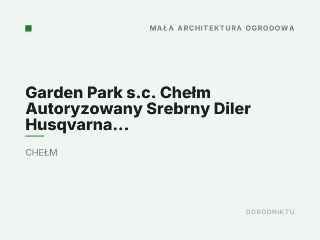 Garden Park s.c. Chełm Autoryzowany Srebrny Diler Husqvarna i Platinium Diler Stiga