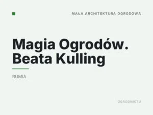 Magia Ogrodów. Beata Kulling