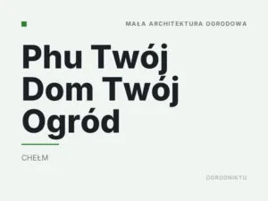 Phu Twój Dom Twój Ogród