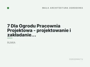 7 Dla Ogrodu Pracownia Projektowa – projektowanie i zakładanie ogrodów