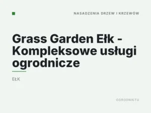 Grass Garden Ełk – Kompleksowe usługi ogrodnicze