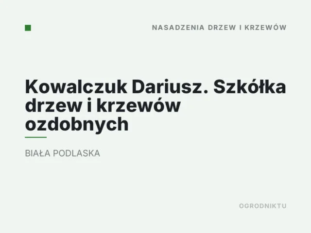 Kowalczuk Dariusz. Szkółka drzew i krzewów ozdobnych