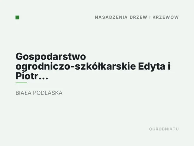 Gospodarstwo ogrodniczo-szkółkarskie Edyta i Piotr Kuszneruk